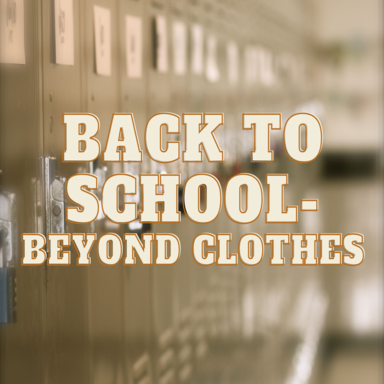 Back to School- Beyond Clothes